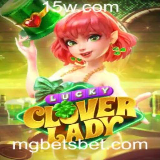 Descubra o mundo emocionante de LuckyCloverLady com Mg bet